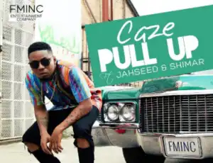 Caze - Pull Up (Ft. Jahseed & Shimar)